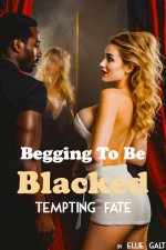 Begging To Be Blacked_ Tempting Fate - Interracial Cuckhold and Wife Sharing Stories - Ellie G...jpg
