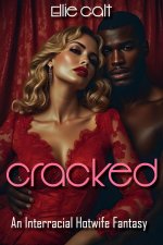 Cracked_ An Interracial Hot Wife Fantasy (Black Guys Only Book 1) - Ellie Galt.jpg