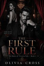 First Rule_ A Dark Forbidden Romance of Marriage, Desire, and Obsession, The - Olivia Cross.jpg