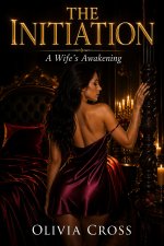 Initiation_ A Wife’s Awakening _ A Hotwife Awakening (The Hotwife Diaries Book 1), The - Olivi...jpg