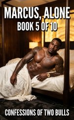 Marcus, Alone_ A Black Bull Hotwife & Cuckold Erotic Romance (Confessions of Two Bulls Book 5)...jpg