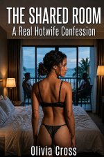 Shared Room_ A Hotwife, Cuckold & Wife-Sharing Erotic Romance, The - Olivia Cross.jpg