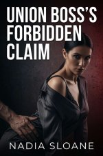 Union Boss’s Forbidden Claim - Nadia Sloane.jpg