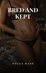 Bred and Kept_ A Forced Alpha Breeding Romance_ Owned Surrogate, Bred by Contract - Polly Bane.jpg Bred and Kept_ A Forced Alpha Breeding Romance_ Owned Surrogate, Bred by Contract - Polly Bane.jpg