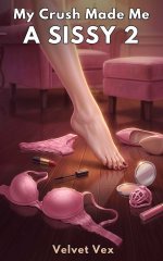 My Crush Made Me a Sissy 2_ A Femdom Foot Fetish Academy Novel (Sissy at Her Feet) - Velvet Vex.jpg
