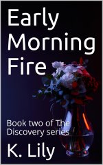 Early Morning Fire_ Book two of The Discovery series - K. Lily.jpg