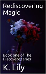 Rediscovering Magic_ Book one of The Discovery series - K. Lily.jpg