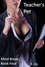 Teacher's Pet (Giving In Book 4) - K. Lily.jpg