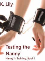Testing the Nanny (Nanny in Training Book 1)_ Bondage, forced, babysitter erotica - K. Lily.jpg