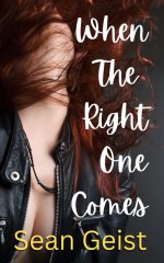 When the Right One Comes - Sean Geist.jpg When the Right One Comes - Sean Geist.jpg