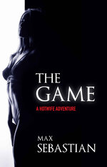 Game (A Hotwife Adventure), The - Max Sebastian.jpg