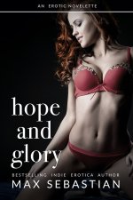 Hope and Glory_ An Erotic Novelette - Max Sebastian.jpg