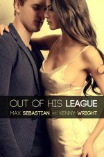 Out of His League_ A Hotwife Novel - Max Sebastian & Kenny Wright.jpg