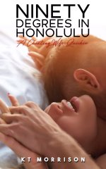 Ninety Degrees In Honolulu - KT Morrison.jpg Ninety Degrees In Honolulu - KT Morrison.jpg
