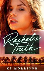 Rachel's Truth_ A Cuckold Thriller - KT Morrison.jpg