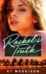 Rachel's Truth_ A Cuckold Thriller - KT Morrison.jpg Rachel's Truth_ A Cuckold Thriller - KT Morrison.jpg