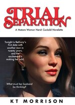 Trial Separation_ A Mature Woman Harsh Cuckold Novelette - KT Morrison.jpg