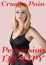 Perversion Therapy (A Dark and Wicked Fem-Dom Story) - Cruella Pain.jpg