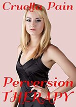 PERVERSION THERAPY_ A Dark and Wicked Fem-Dom Story - Cruella Pain.jpg