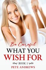 Be Careful What You Wish For (Book 1) - Pete Andrews.jpg