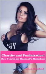 Chastity and Feminization_ How I cured my Husband's Alcohalism.jpg