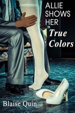 Allie Shows Her True Colors (A Hotwife Cuckold Discovery Story) - Blaise Quin.jpg