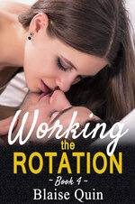 Working the Rotation #4 (Pent Up Desires Series) - Blaise Quin.jpg