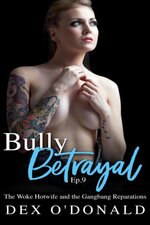 Bully Betrayal Ep. 9 - The Woke Hotwife and the Gangbang Reparations.jpg