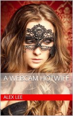 A Webcam Hotwife - Alex Lee.jpg A Webcam Hotwife - Alex Lee.jpg