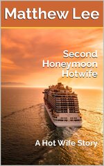 Second Honeymoon Hotwife - Matthew Lee.jpg