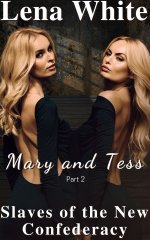 Mary and Tess (Part 2) (Slave of the New Confederacy Book 12) - Lena White.jpg Mary and Tess (Part 2) (Slave of the New Confederacy Book 12) - Lena White.jpg