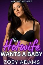 Hotwife Wants A Baby (Willing Wives, #3), The - Zoey Adams.jpg