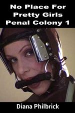 Diana Philbrick - Penal Colony 1 No Place For Pretty Girls.jpg