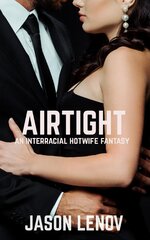 Airtight_ An Interracial Hotwife Fantasy - Jason Lenov.jpg