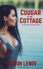 Cougar at the Cottage_ An Interracial Hotwife Fantasy - Jason Lenov.jpg
