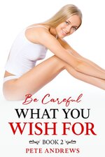 Be Careful What You Wish For - Book 2 - Pete Andrews.jpg