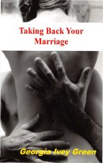 Taking Back Your Marriage FM - Georgia Ivey Green.jpg Taking Back Your Marriage FM - Georgia Ivey Green.jpg