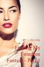 Finding My Femdom Fantasy - Part 1 - Thimble.jpg