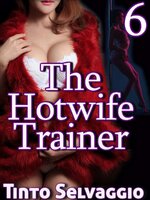 Hotwife Trainer 6, The - Tinto Selvaggio.jpg