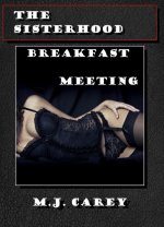 (The Sisterhood #1) Breakfast Meeting - M J Carey.jpg