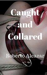 Roberto Alcazar - Caught and Collared.jpg