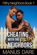 Cheating with the Filthy Neighbors_ A Bad Boy Biker, Cheating and Cuckold Story - Manus Dare.jpg