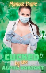 Cucked by the Alpha Variant_ A Sci Fi_Horror Cuckold Tale - Manus Dare.jpg