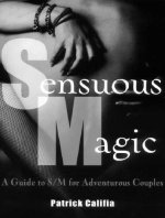 Sensuous Magic A Guide to SM - Patrick Califia.jpg