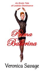 Prima Ballerina (An Erotic Tale of Lesbian Dominance) - Veronica Savage.jpg