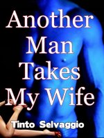 Another Man Takes My Wife 1-3 Anthology - Tinto Selvaggio.jpg