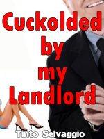Cuckolded By My Landlord 1-3 Anthology - Tinto Selvaggio.jpg