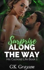 Surprise Along the Way_ A Cuckolds Fall to Submission (His Cuckold Life Book 1) - GK Grayson.jpg